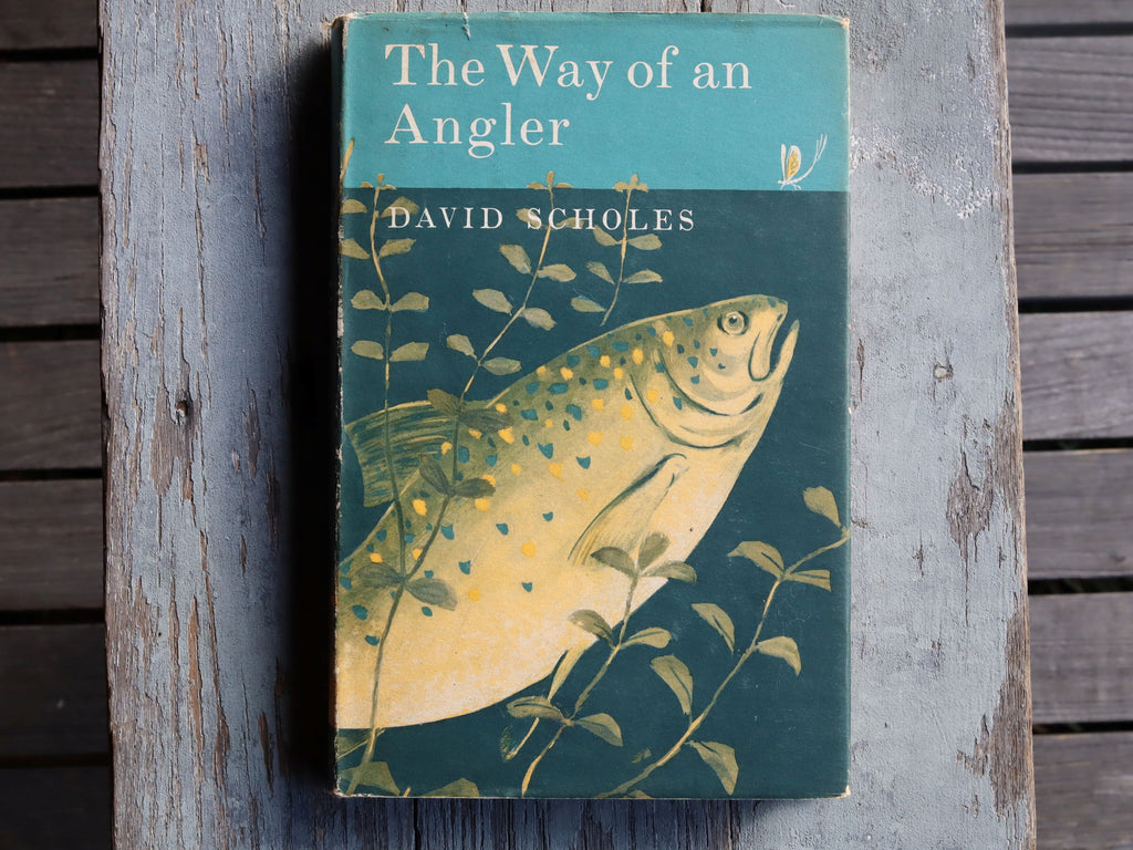 The Way of an Angler by David Scholes First Edition 1963