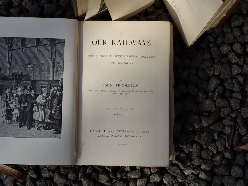 Our Railways: Their Development, Enterprise, Incident, and Romance by J. Pendleton